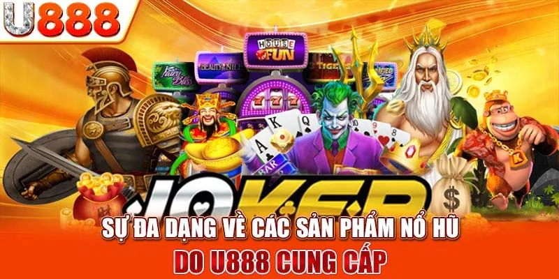 Điểm qua một vài trò Nổ hũ U888 hấp dẫn nhất