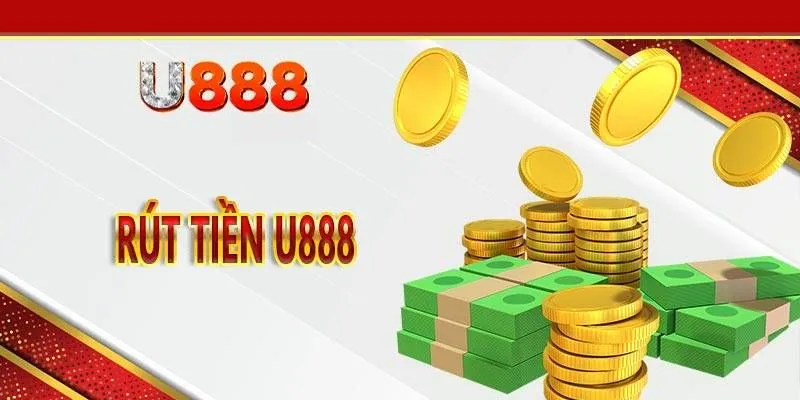 Hướng dẫn U888 - Hướng dẫn thao tác rút tiền tại sảnh cược U888