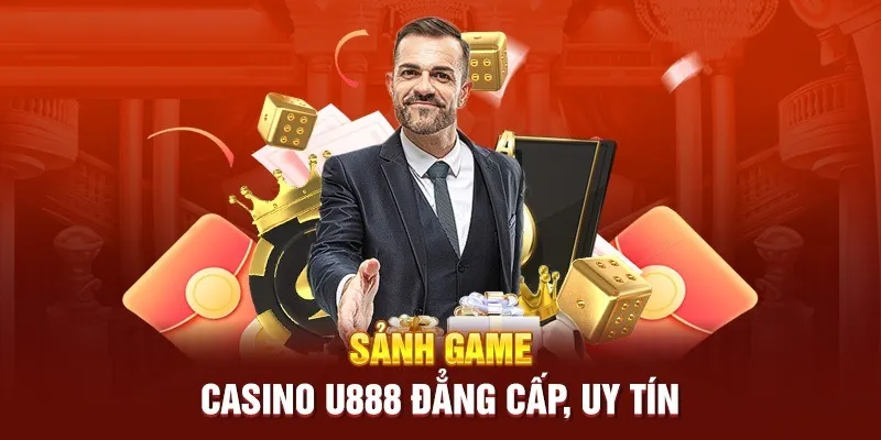 Sảnh casino U888 thu hút người thành viên nhà cái tham gia đặt cược