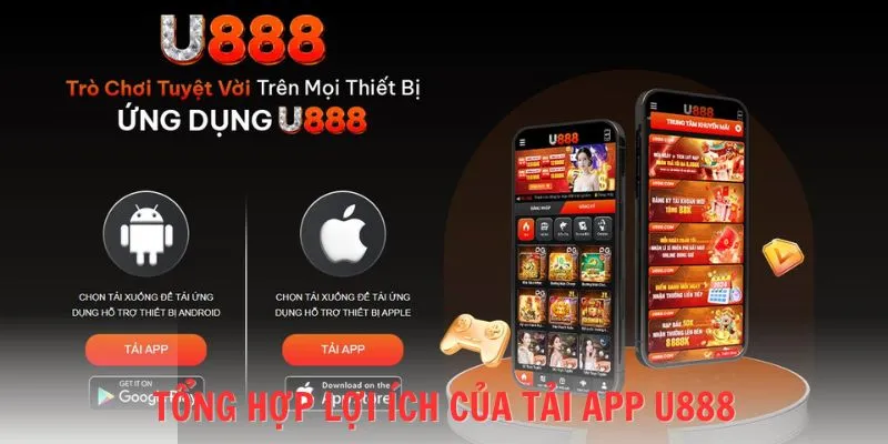 Tải app U888 mang lại vô số sự tiện lợi